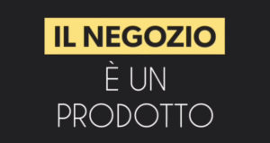 Il negozio è un prodotto